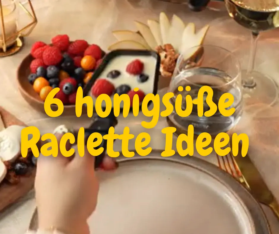 6 Honigsüße Raclette Dessert Ideen